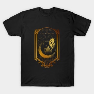 give me tea or give me death version1 T-Shirt